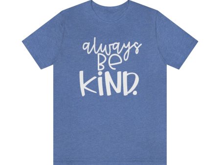 Always BE Kind. Hot on Sale