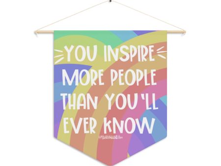 You Inspire more people than you ll ever know  Pennant Supply