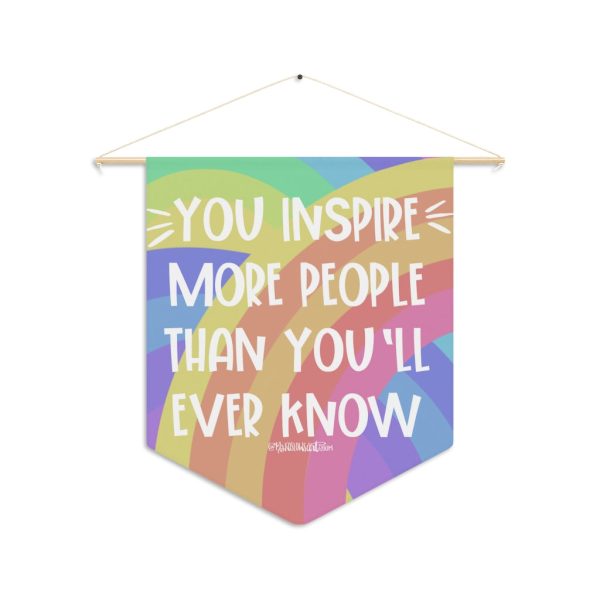 You Inspire more people than you ll ever know  Pennant Supply