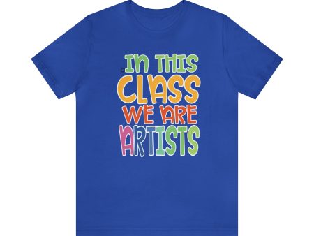 In this class we are artists Unisex Jersey Short Sleeve Tee Hot on Sale